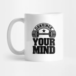 Convince Your Mind Mug